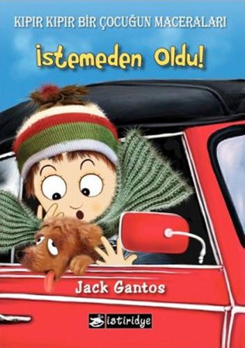 İstemeden Oldu! - Kıpır Kıpır Bir Çocuğun Maceraları 2. Kitap - Jack G