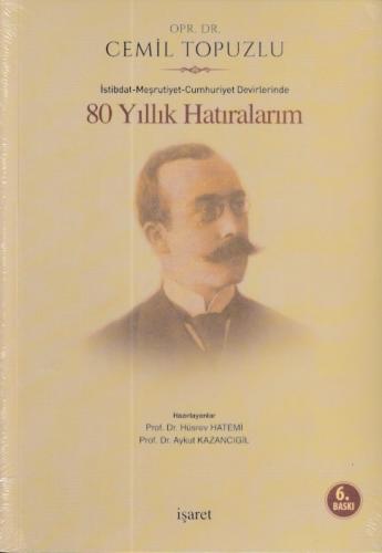 İstibdat - Meşrutiyet - Cumhuriyet Devirlerinde 80 Yıllık Hatıralarım 