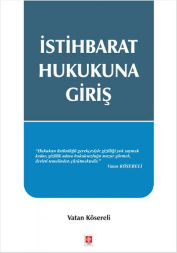 İstihbarat Hukukuna Giriş - Vatan Kösereli - Ekin Basım Yayın - Akadem