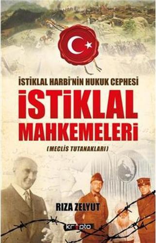 İstiklal Mahkemeleri Meclis Tutanakları - Rıza Zelyut - Kripto Basım Y