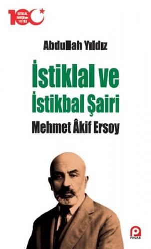 İstiklal ve İstikbal Şairi Mehmet Akif Ersoy - Abdullah Yıldız - Pınar