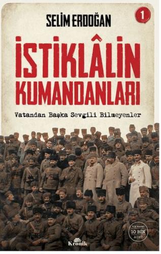 İstiklalin Kumandanları 1 - Selim Erdoğan - Kronik Kitap