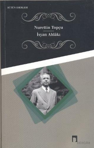 İsyan Ahlakı - Nurettin Topçu - Dergah Yayınları