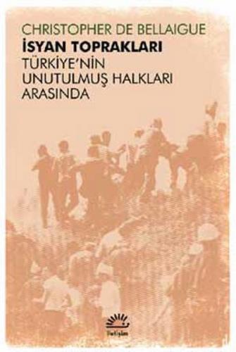 İsyan Toprakları - Türkiye'nin Unutulmuş Halkları Arasında - Christoph