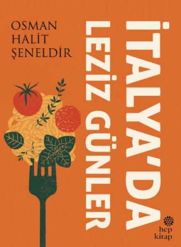 İtalya’da Leziz Günler - Osman Halit Şeneldir - Hep Kitap