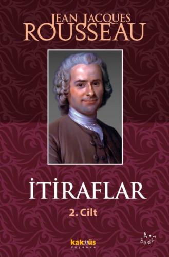 İtiraflar Cilt: 2 - Jean-Jacques Rousseau - Kaknüs Yayınları