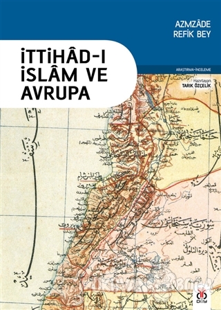 İttihad-ı İslam ve Avrupa - Azmzade Refik Bey - DBY Yayınları