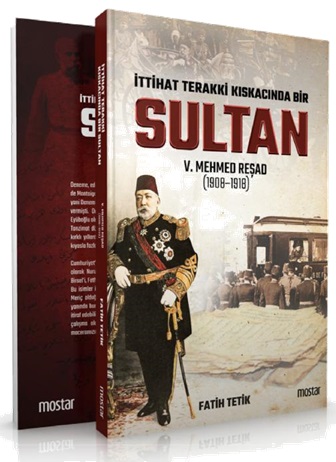 İttihad Terakki Kıskacında Bir Sultan 5. Mehmed Reşad (1908-1918) - Fa