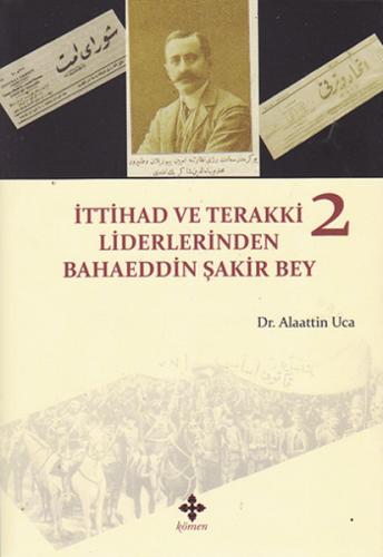 İttihad ve Terakki Liderlerinden Bahaeddin Şakir Bey - 2. Cilt - Alaat