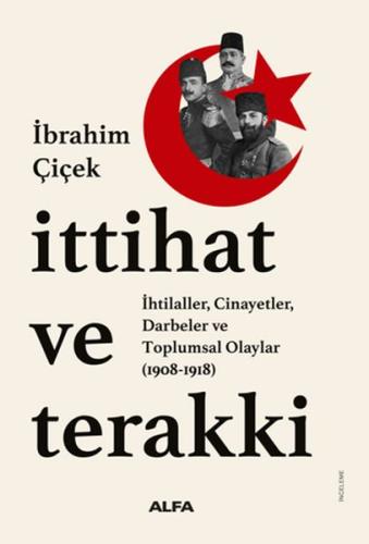 İttihat ve Terakki - İbrahim Çiçek - Alfa Yayınları