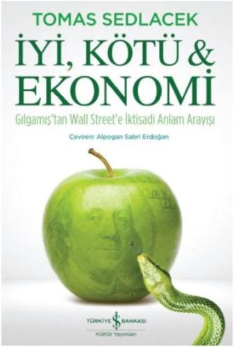 İyi, Kötü ve Ekonomi - Tomas Sedlacek - İş Bankası Kültür Yayınları