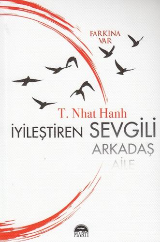 İyileştiren Sevgili - Thic Nhat Hanh - Martı Yayınları