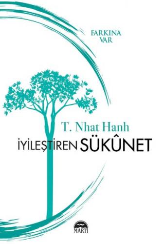 İyileştiren Sükunet - Farkına Var - T. Nhat Hanh - Martı Yayınları