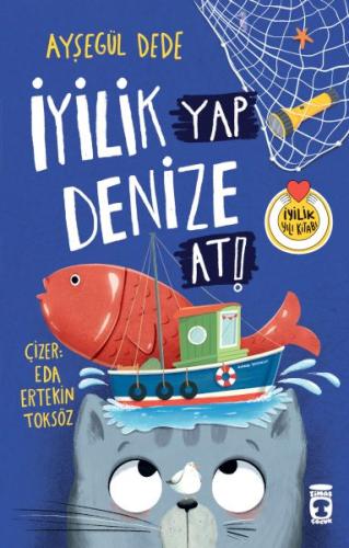 İyilik Yap Denize At! - Ayşegül Dede - Timaş Çocuk