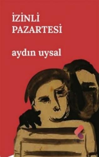 İzinli Pazartesi - Aydın Uysal - Klaros Yayınları