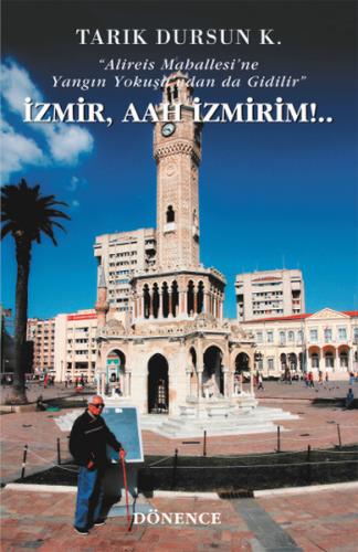 İzmir, Aah İzmirim - Tarık Dursun K. - Dönence Basım ve Yayın Hizmetle