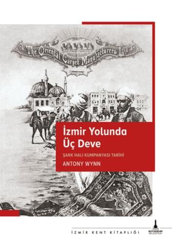 İzmir Yolunda Üç Deve - Antony Wynn - İzmir Büyükşehir Belediyesi Yayı