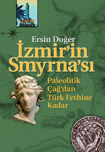 İzmir'in Smyrna'sı - Ersin Doğer - İletişim Yayınevi