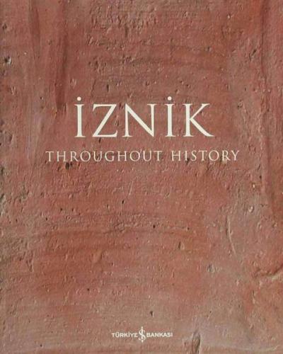 İznik - Throughout History - - İş Bankası Kültür Yayınları