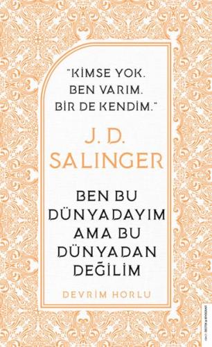 J. D. Salinger - Ben Bu Dünyadayım Ama Bu Dünyadan Değilim - Devrim Ho