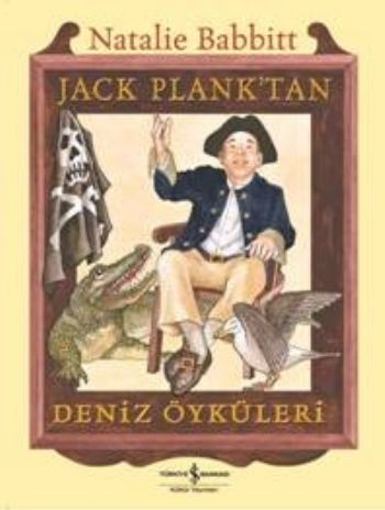 Jack Plank'tan Deniz Öyküleri - Natalie Babbitt - İş Bankası Kültür Ya