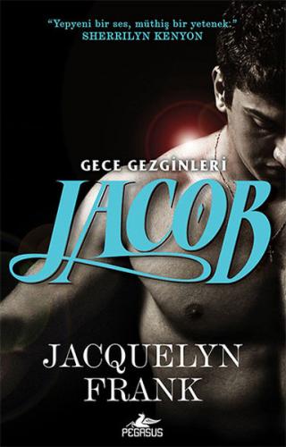 Jacob - Gece Gezginleri 1 - Jacquelyn Frank - Pegasus Yayınları