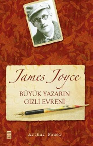 James Joyce Büyük Yazarın Gizli Evreni - Arthur Power - Timaş Yayınlar