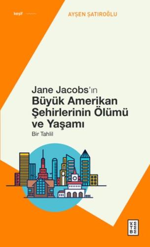 Jane Jacobs’ın Büyük Amerikan Şehirlerinin Ölümü ve Yaşamı - Ayşen Şat