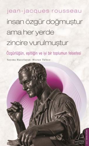 Jean-Jacques Rousseau - İnsan Özgür Doğmuştur Ama Her Yerde Zincire Vu