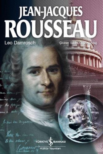 Jean-Jacques Rousseau - Leo Damrosch - İş Bankası Kültür Yayınları