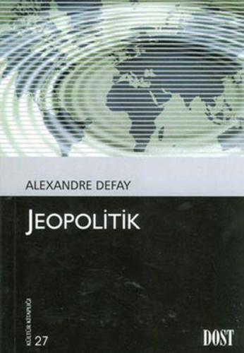 Jeopolitik - Alexandre Defay - Dost Kitabevi Yayınları