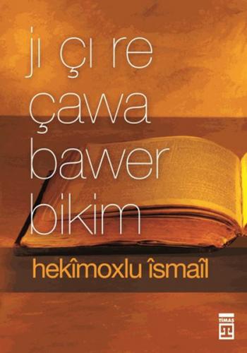 Jı Çı Re Çawa Bawer Bikim - Hekimoğlu İsmail - Timaş Publishing