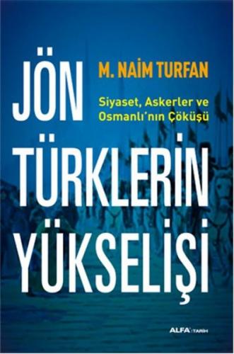 Jön Türklerin Yükselişi - M. Naim Turfan - Alfa Yayınları