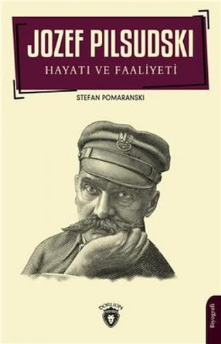 Jozef Pilsudski Hayatı Ve Faaliyeti Biyografi - Stefan Pomaranski - Do