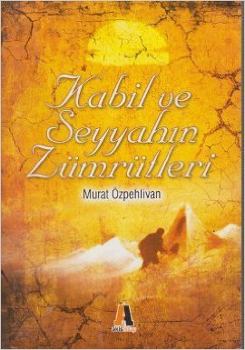 Kabil ve Seyyahın Zümrütleri - Murat Özpehlivan - Akis Kitap