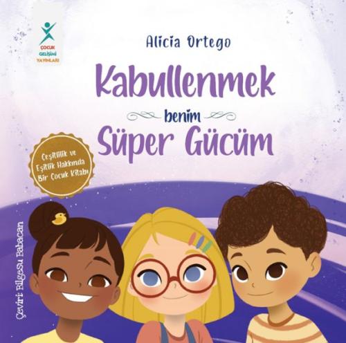 Kabullenmek Benim Süper Gücüm - Alicia Ortego - Çocuk Gelişim Yayınlar