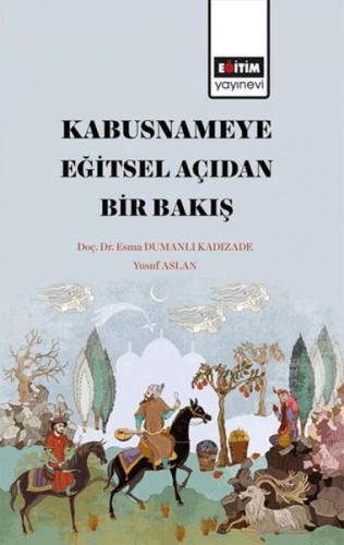 Kabusname'ye Eğitsel Açıdan Bir Bakış - Esma Dumanlı Kadızade - Eğitim