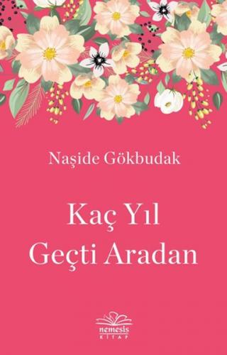 Kaç Yıl Geçti Aradan - Naşide Gökbudak - Nemesis Kitap