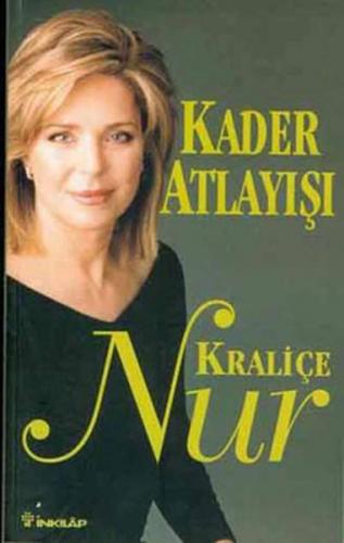 Kader Atlayışı - Kraliçe Nur - İnkılap Kitabevi