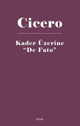 Kader Üzerine De Fato - Marcus Tullius Cicero - Zeplin Kitap