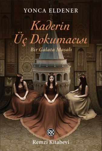 Kaderin Üç Dokumacısı - Yonca Eldener - Remzi Kitabevi