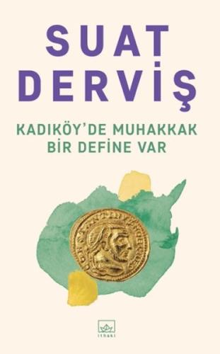 Kadıköy’de Muhakkak Bir Define Var - Suat Derviş - İthaki Yayınları