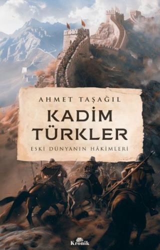 Kadim Türkler - Ahmet Taşağıl - Kronik Kitap