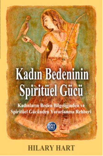 Kadın Bedeninin Spiritüel Gücü - Hilary Hart - Ray Yayıncılık