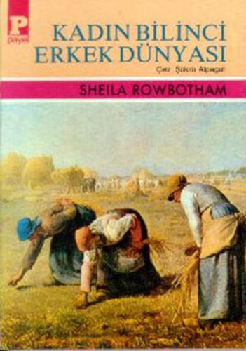 Kadın Bilinci Erkek Dünyası - Sheila Rowbotham - Payel Yayınları