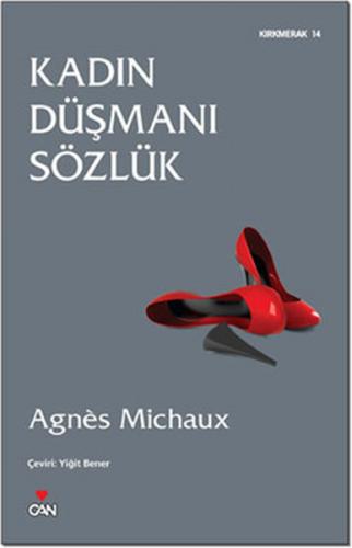 Kadın Düşmanı Sözlük - Agnes Michaux - Can Yayınları