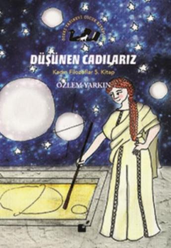 Düşünen Cadılarız - Kadın Filozoflar 5. Kitap - Özlem Yarkın - Öteki Y