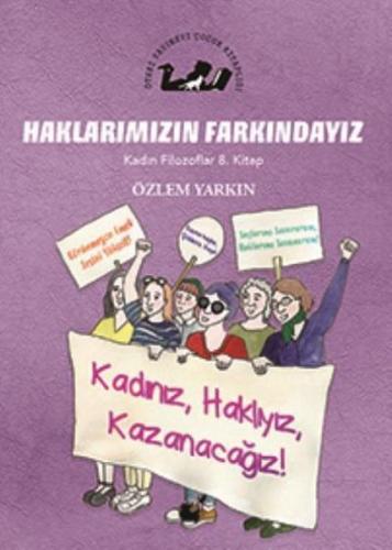 Haklarımızın Farkındayız - Kadın Filozoflar 8. Kitap - Özlem Yarkın - 