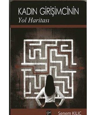 Kadın Girişimcinin Yol Haritası - Senem Kılıç - Gazi Kitabevi