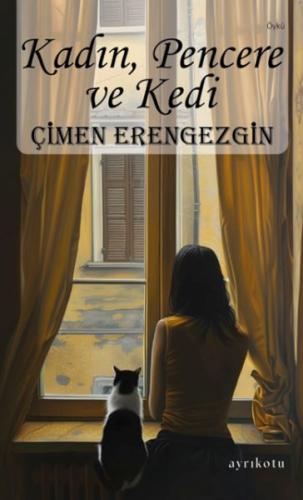 Kadın, Pencere ve Kedi - Çimen Erengezgin - Ayrıkotu Kitap